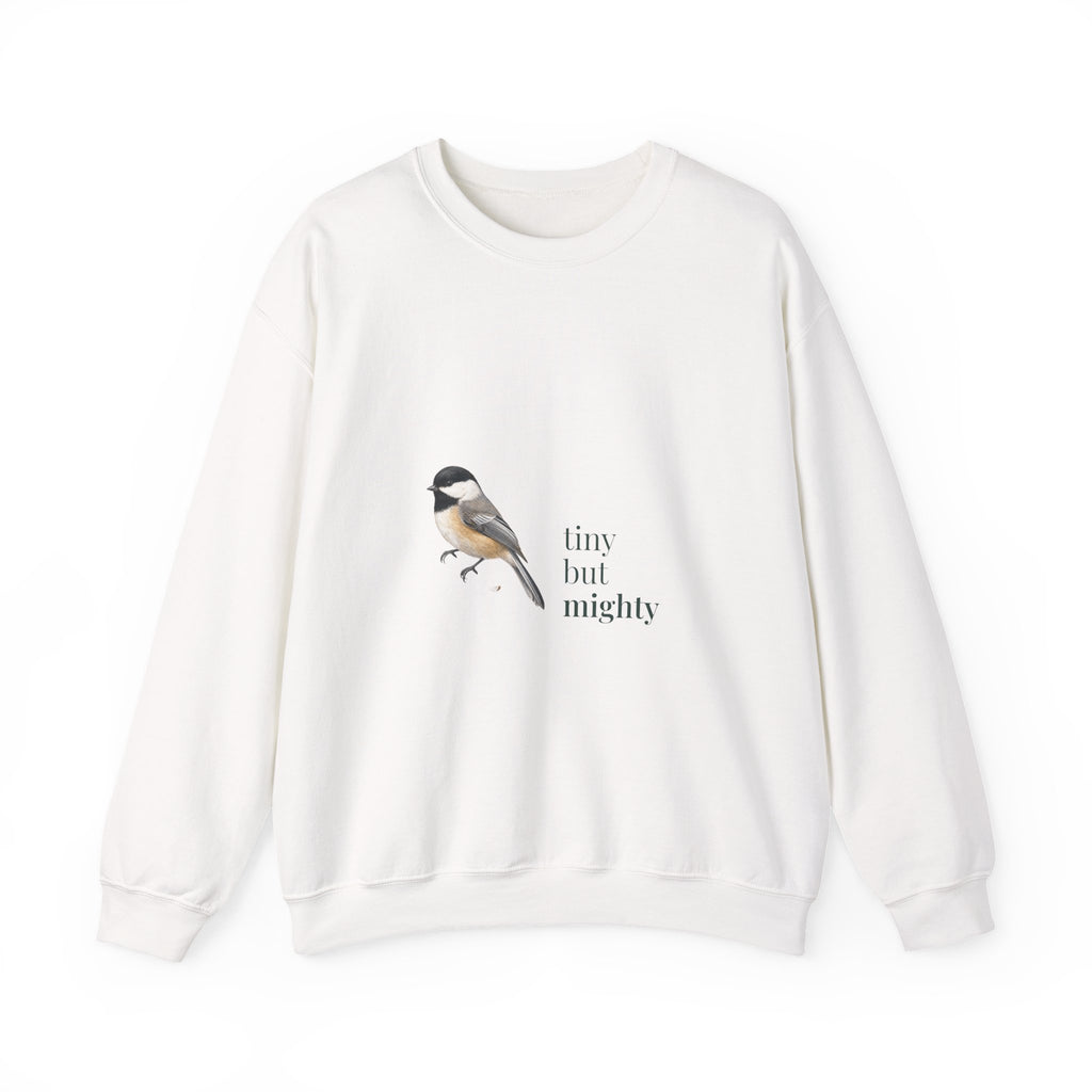 Tiny but Mighty Chickadee Sweatshirt