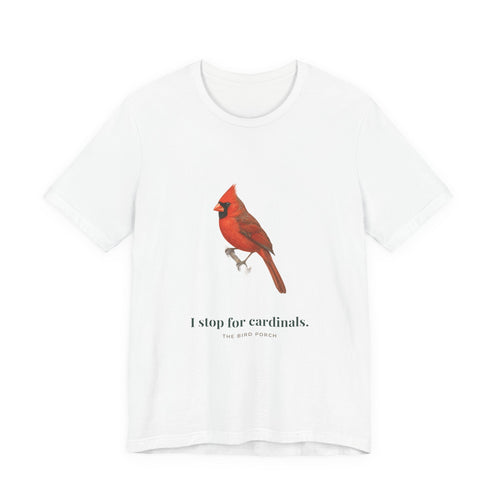 I Stop for Cardinals birdwatching t-shirt with a Northern Cardinal illustration