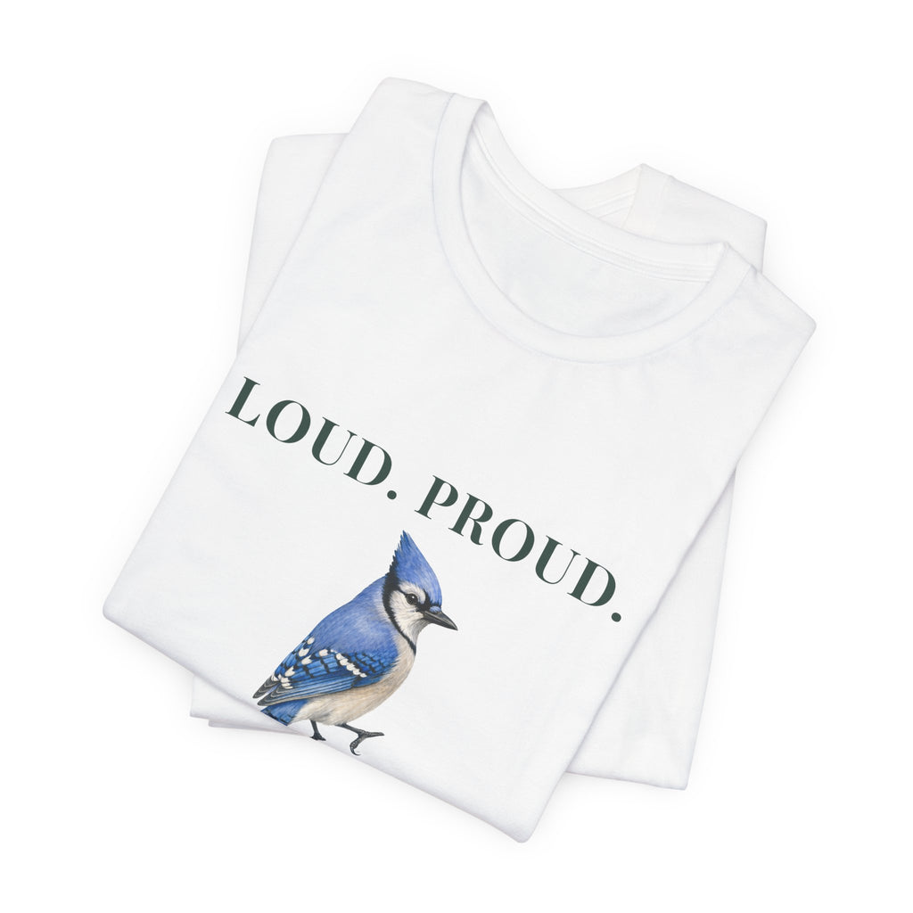 Loud. Proud. Blue Jay T‑Shirt — "never late for breakfast" Graphic Tee